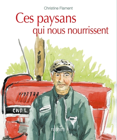 CES PAYSANS QUI NOUS NOURRISSENT