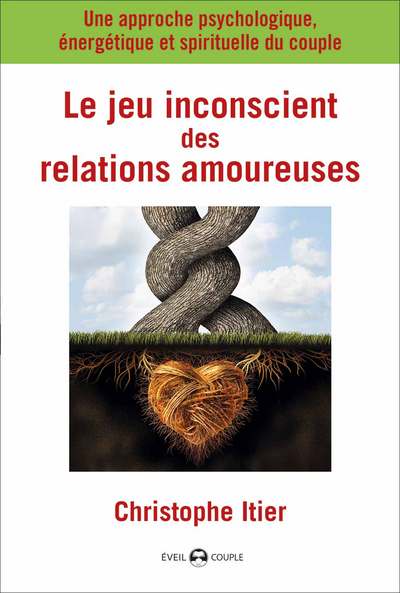 JEU INCONSCIENT DES RELATIONS AMOUREUSES (LE)