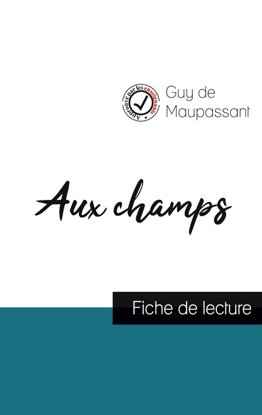 AUX CHAMPS DE GUY DE MAUPASSANT (FICHE DE LECTURE ET ANALYSE COMPLETE DE L´