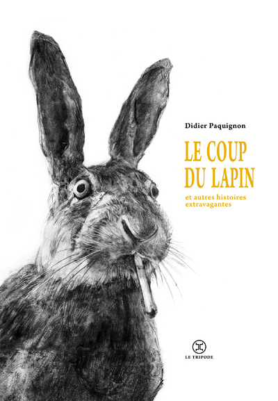 COUP DU LAPIN ET AUTRES HISTOIRES EXTRAVAGANTES