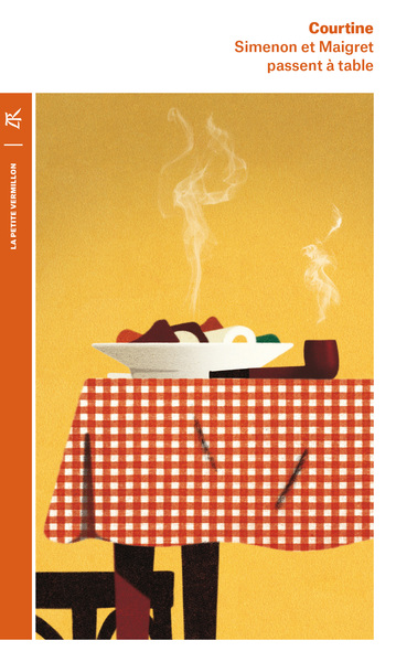SIMENON ET MAIGRET PASSENT A TABLE - LES PLAISIRS GOURMANDS DE SIMENON & LES BONNES RECETTES DE MADA