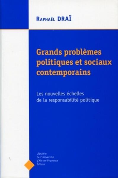 GRANDS PROBLEMES POLITIQUES ET SOCIAUX CONTEMPORAINS - LES NOUVELLES ECHELLES DE LA RESPONSABILITE P