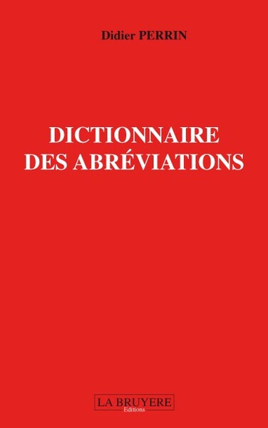 DICTIONNAIRE DES ABREVIATIONS (25440 ABREVIATIONS)