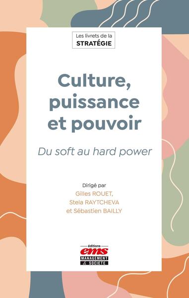 CULTURE, PUISSANCE ET POUVOIR - DU SOFT AU HARD POWER