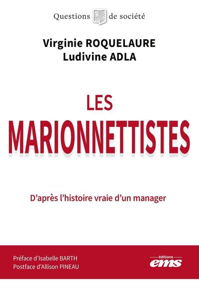 LES MARIONNETTISTES - D´APRES L´HISTOIRE VRAIE D´UN MANAGER