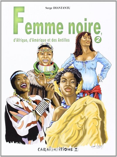 FEMME NOIRE, D´AFRIQUE, D´AMERIQUE ET DES ANTILLES - T02 - FEMME NOIRE, D´AFRIQUE, D´AMERIQUE ET DES