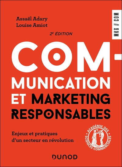 COMMUNICATION ET MARKETING RESPONSABLES - 2E ED. - ENJEUX ET PRATIQUES D´UN SECTEUR EN REVOLUTION