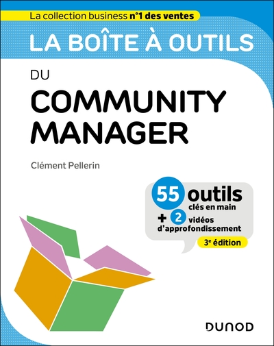 BOITE A OUTILS DU COMMUNITY MANAGER - 3E ED. - 55 OUTILS ET METHODES