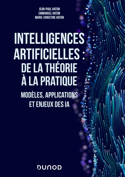 INTELLIGENCES ARTIFICIELLES : DE LA THEORIE A LA PRATIQUE - MODELES, APPLIC