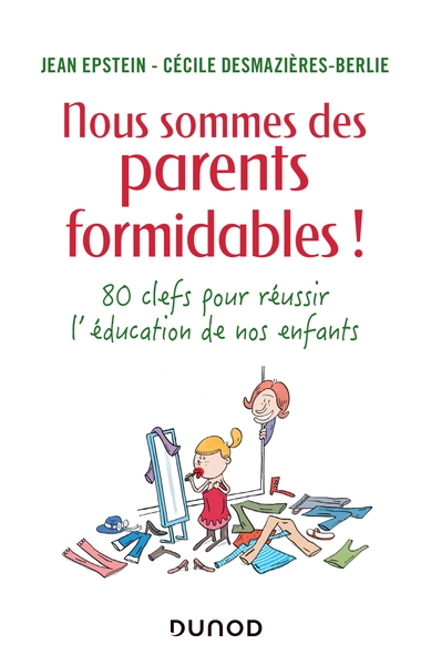 NOUS SOMMES DES PARENTS FORMIDABLES ! 80 CLES POUR REUSSIR L´EDUCATION DE N