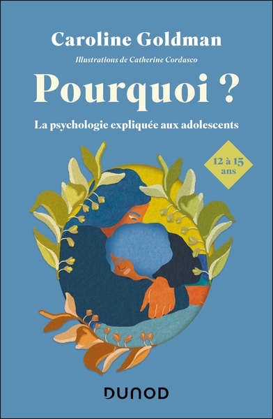 POURQUOI ? POUR LES ADOS DE 12 A 15 ANS - PETITES LECONS DE PSYCHOLOGIE