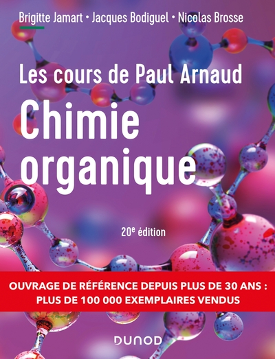 COURS DE PAUL ARNAUD - COURS DE CHIMIE ORGANIQUE - 20E ED. - COURS AVEC