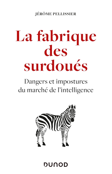 FABRIQUE DES SURDOUES - DANGERS ET IMPOSTURES DU MARCHE DE L´INTELLIGENCE