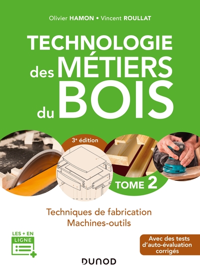 0 - TECHNOLOGIE DES METIERS DU BOIS - TOME 2 - 3E ED. - TECHNIQUES DE FABRICATION ET DE POSE - MACHI