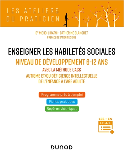 ENSEIGNER LES HABILETES SOCIALES - NIVEAU DE DEVELOPPEMENT 6-12 ANS - AVEC LA METHODE GACS - AUTISME