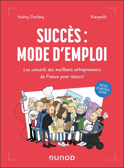 SUCCES : MODE D´EMPLOI - LES CONSEILS DES MEILLEURS ENTREPRENEURS DE FRANCE POUR REUSSIR