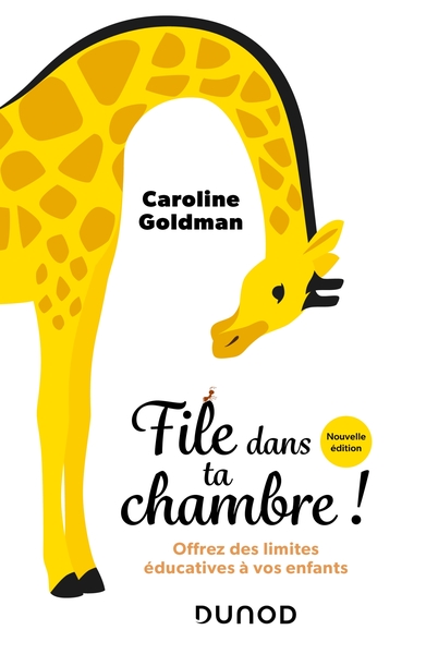 FILE DANS TA CHAMBRE! - 2E ED. - OFFREZ DES LIMITES EDUCATIVES A VOS ENFANTS