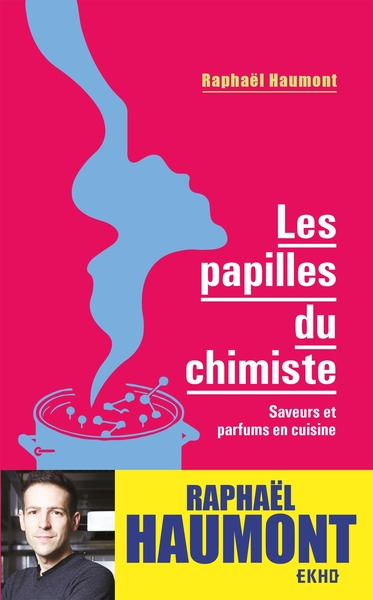 PAPILLES DU CHIMISTE - SAVEURS ET PARFUMS EN CUISINE