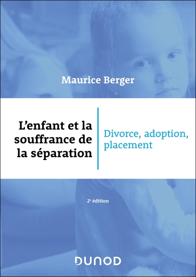 L´ENFANT ET LA SOUFFRANCE DE LA SEPARATION - 2E ED. - DIVORCE, ADOPTION, PLACEMENT