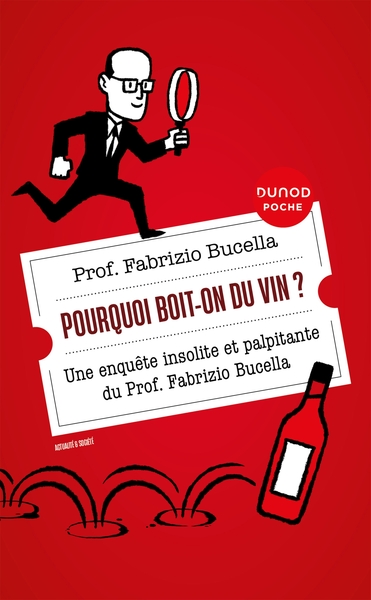 POURQUOI BOIT-ON DU VIN ? - UNE ENQUETE INSOLITE ET PALPITANTE DU PROF. FABRIZIO BUCELLA