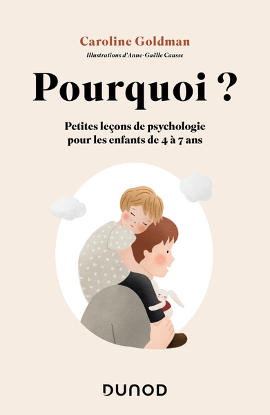 POURQUOI ? - PETITES LECONS DE PSYCHOLOGIE POUR LES ENFANTS DE 4 A 7 ANS