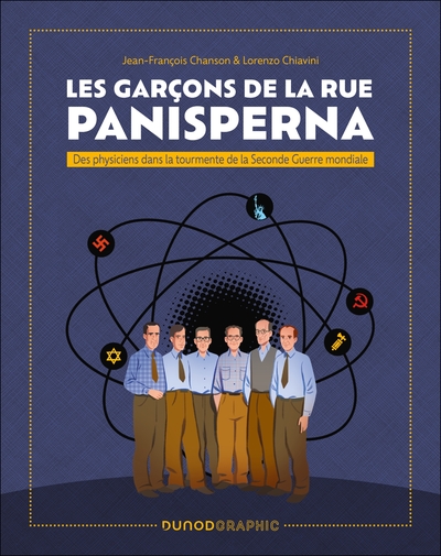 LES GARCONS DE LA RUE PANISPERNA - DES PHYSICIENS DANS LA TOURMENTE DE LA SECONDE GUERRE MONDIALE