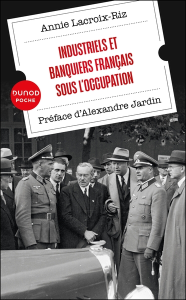 INDUSTRIELS ET BANQUIERS FRANCAIS SOUS L´OCCUPATION - PREFACE D´ALEXANDRE JARDIN