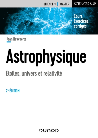 ASTROPHYSIQUE - 2E ED. - ETOILES, UNIVERS ET RELATIVITE
