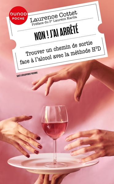 NON ! J´AI ARRETE - TROUVER UN CHEMIN DE SORTIE FACE A L´ALCOOL AVEC LA METHODE H3D