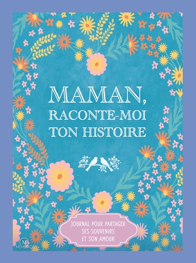 MAMAN, RACONTE-MOI TON HISTOIRE