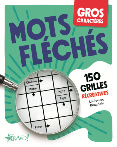 GROS CARACTERES : MOTS FLECHES - 150 GRILLES RECREATIVES