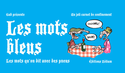 MOTS BLEUS (LES) - LES MOTS QU´ON DIT AVEC DES PNEUS