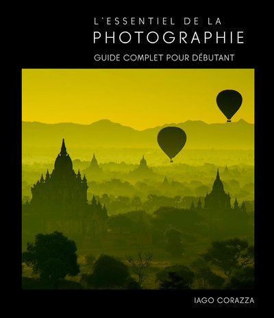 L´ESSENTIEL DE LA PHOTOGRAPHIE - GUIDE COMPLET POUR DEBUTANTS