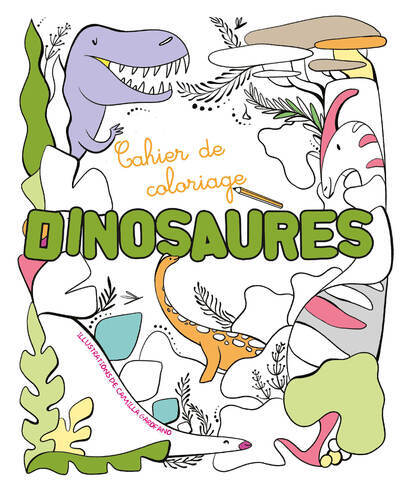 CAHIER DE COLORIAGE - DINOSAURES