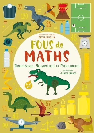 FOUS DE MATHS - DINOMESURES, SAUROMETRES ET PTERO UNITES - VOL08