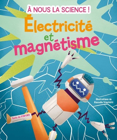 ELECTRICITE ET MAGNETISME - A NOUS LA SCIENCE !
