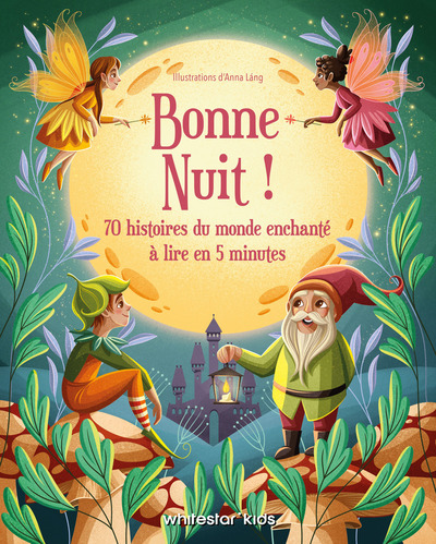 BONNE NUIT ! 70 HISTOIRES DU MONDE ENCHANTE A LIRE EN 5 MINUTES