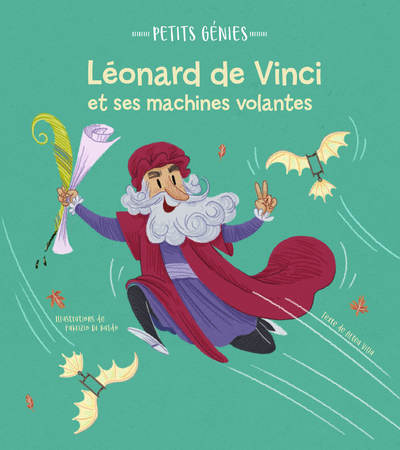 LEONARD DE VINCI ET SES MACHINES VOLANTES - PETITS GENIES
