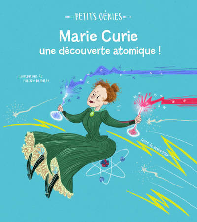 MARIE CURIE, UNE DECOUVERTE ATOMIQUE ! - PETITS GENIES