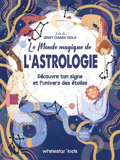LE MONDE MAGIQUE DE L´ASTROLOGIE - DECOUVRE TON SIGNE ET L´UNIVERS DES ETOILES