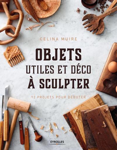 OBJETS UTILES ET DECO A SCULPTER