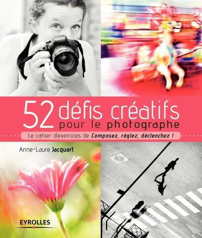 52 DEFIS CREATIFS POUR LE PHOTOGRAPHE