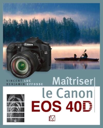 MAITRISER LE CANON EOS 40D