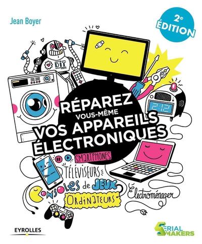 REPAREZ VOUS MEME VOS APPAREILS ELECTRONIQUES - TELEVISEURS  ORDINATEURS  CONSOLES DE JEUX  ELECTROM