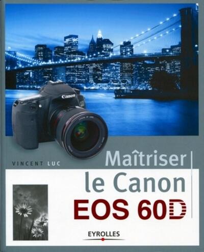 MAITRISER LE CANON EOS 60D