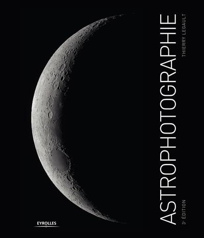 ASTROPHOTOGRAPHIE, 3E EDITION