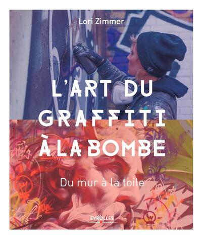 ART DU GRAFFITI A LA BOMBE (L´)