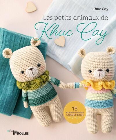 PETITS ANIMAUX DE KHUC CAY - 15 ADORABLES CREATIONS A CROCHETER