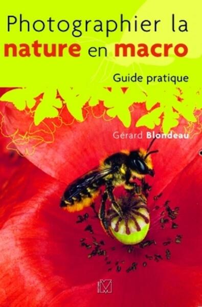 PHOTOGRAPHIER LA NATURE EN MACRO. GUIDE PRATIQUE