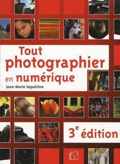 TOUT PHOTOGRAPHIER EN NUMERIQUE